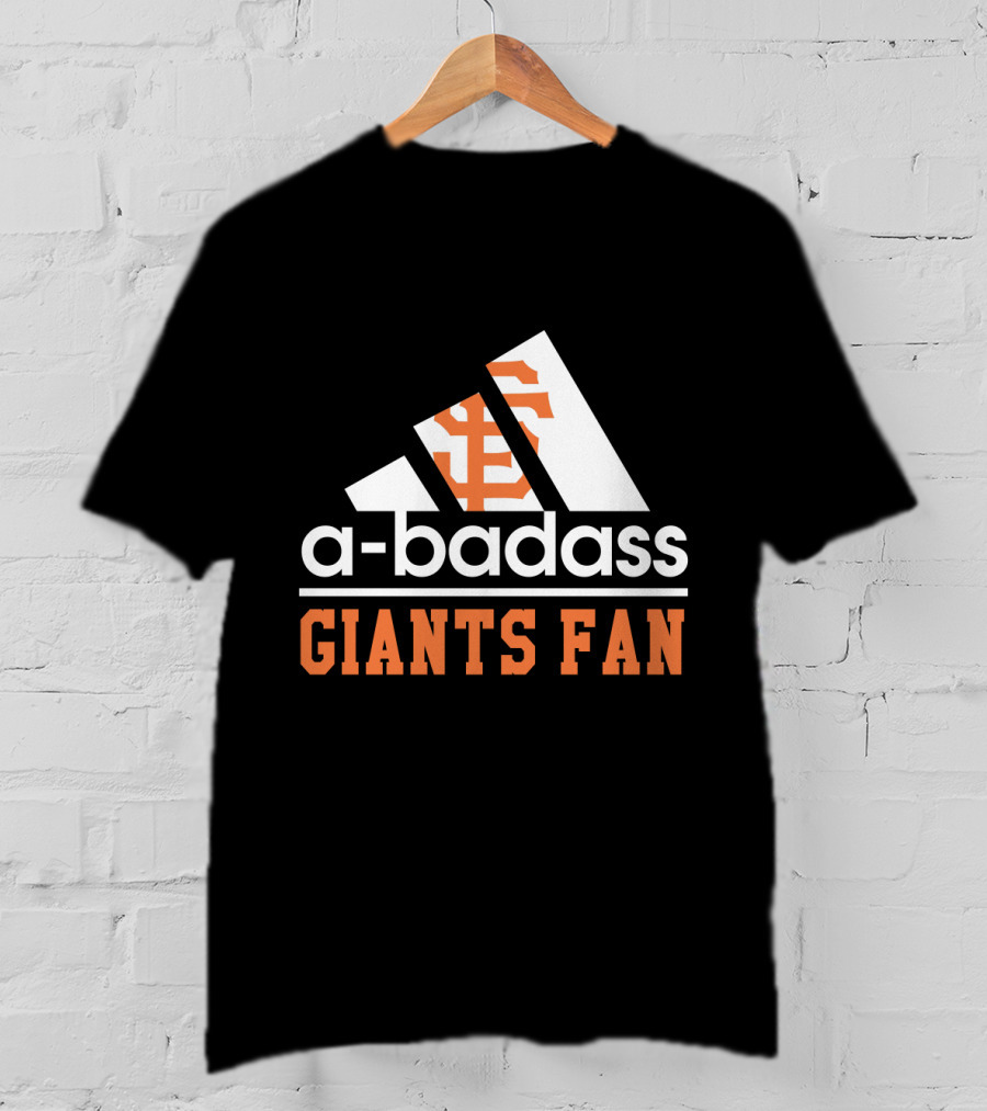 San Francisco Giants Fan A-Badass T-Shirt