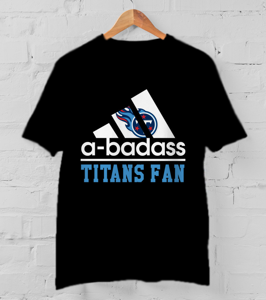 A-Badass Tennessee Titans Fan T-Shirt