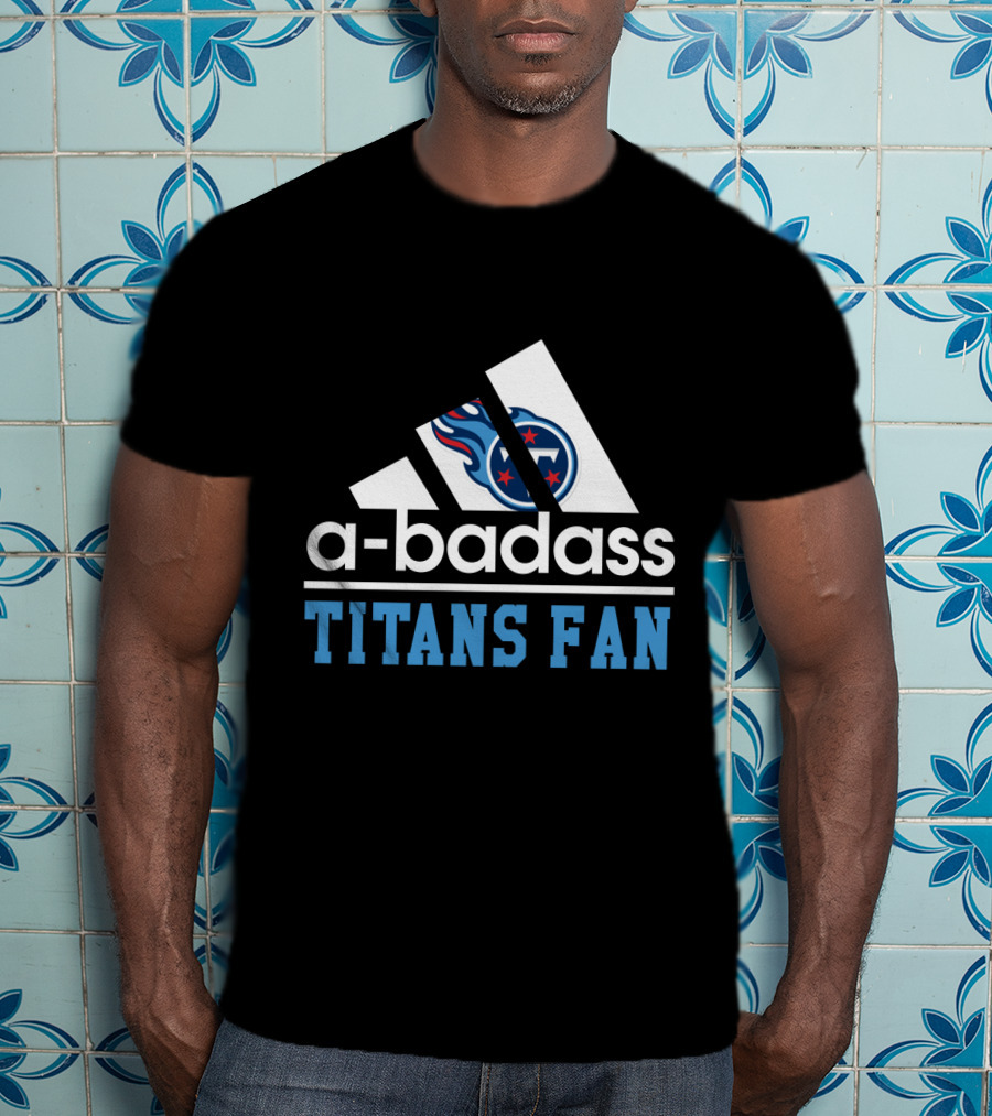 A-Badass Tennessee Titans Fan T-Shirt