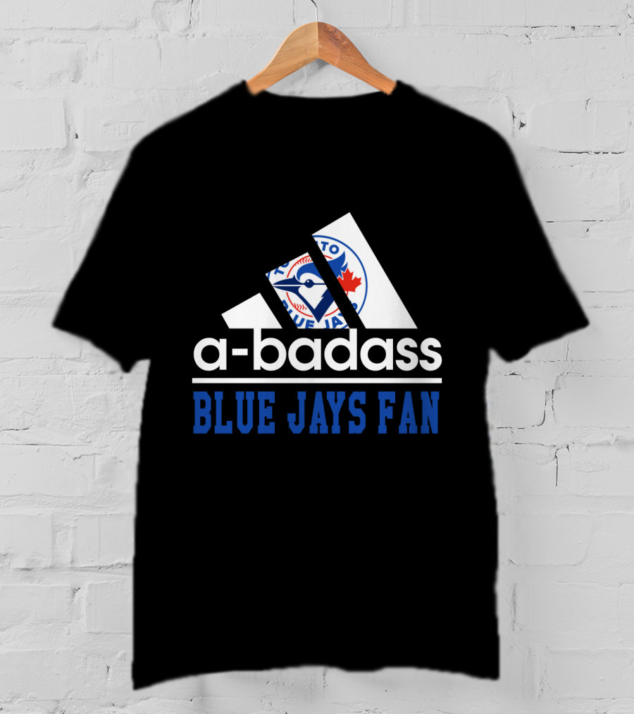 Toronto Blue Jays A-Badass Fan T-Shirt
