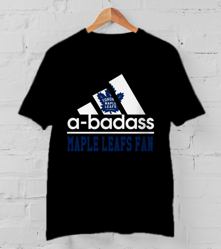 Toronto Maple Leafs A-Badass Maple Leafs Fan T-Shirt