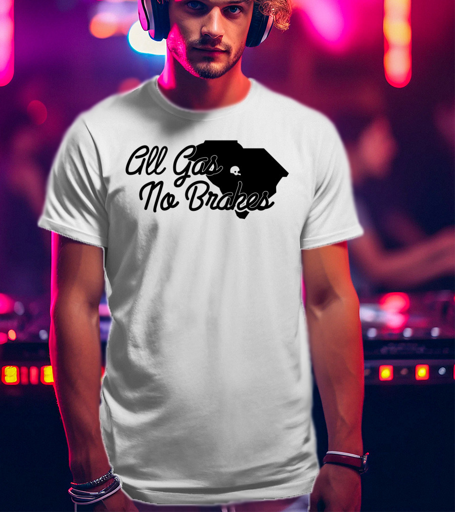 All Gas No Brakes South Carolina Football Spirit Enthusiast Gear T-Shirt
