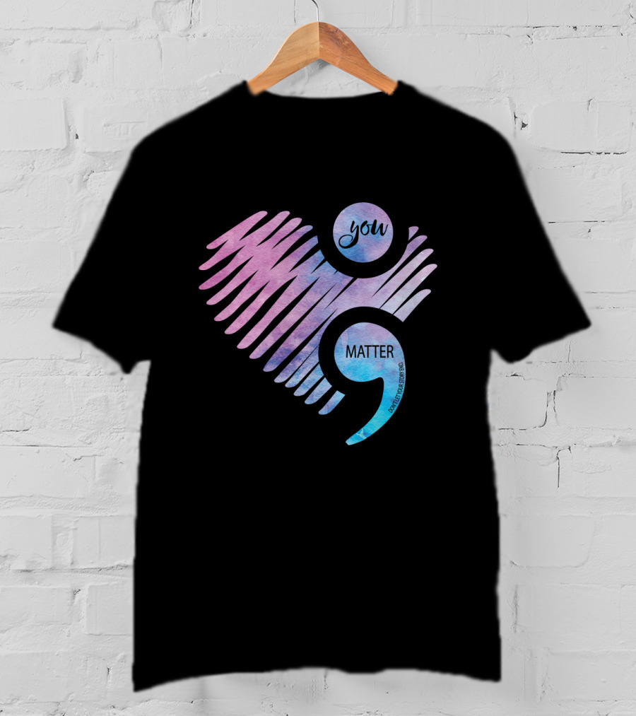 You Matter Semicolon Heart Gradient Watercolor Inspirational Message T-Shirt
