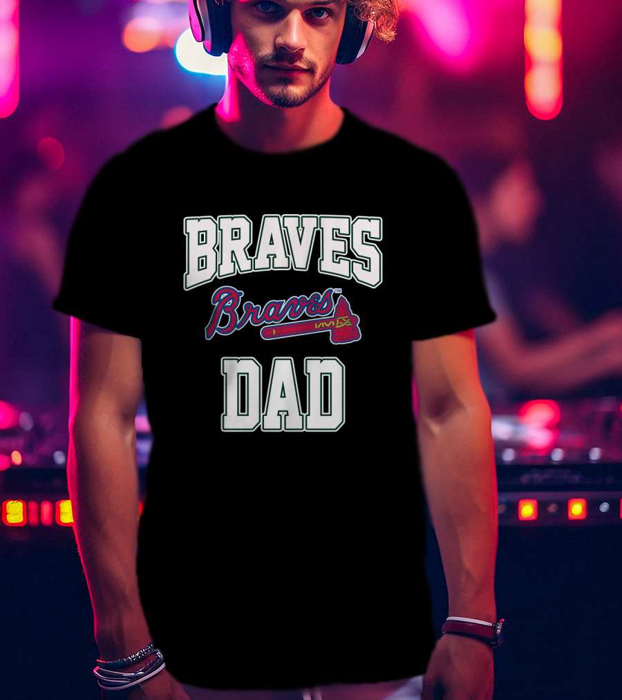 Braves Dad Atlanta Father's Day T-Shirt