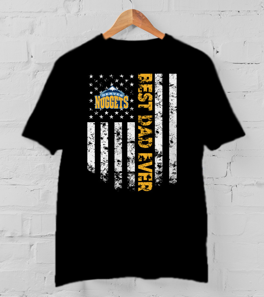 Denver Nuggets Best Dad Ever Flag T-Shirt