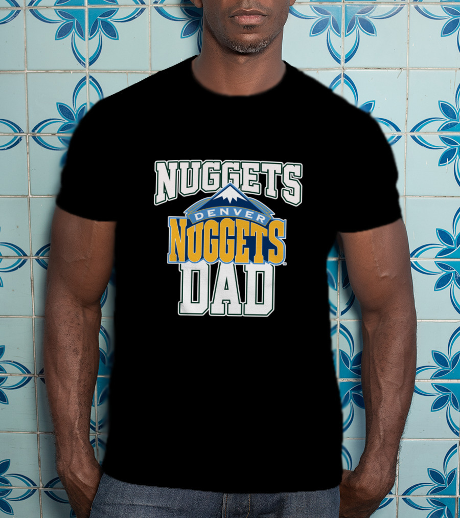 Denver Nuggets Dad Father's Day Nuggets T-Shirt