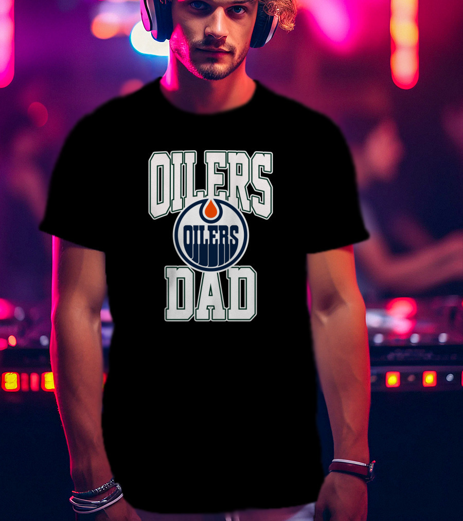 Edmonton Oilers Dad Nhl Team Oil Drop T-Shirt