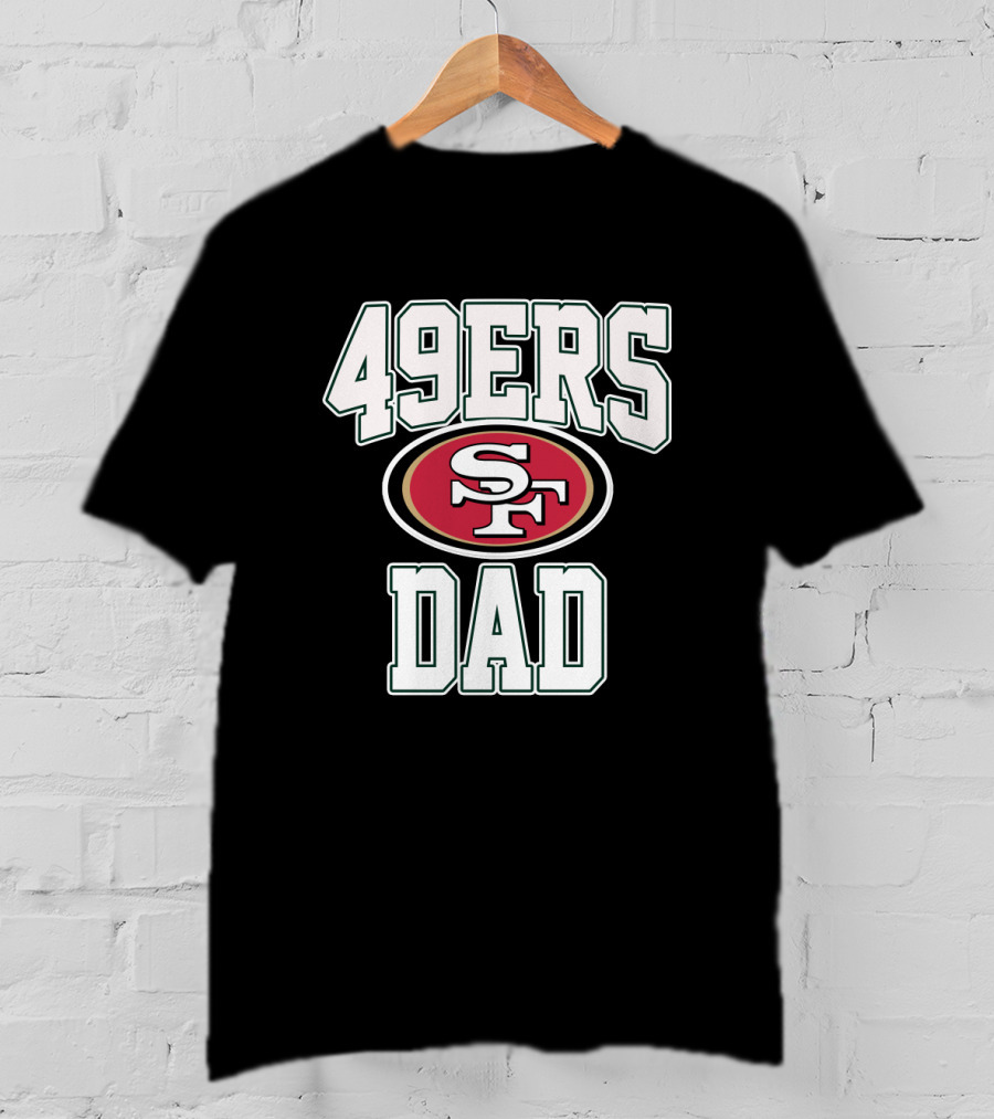 San Francisco 49ers Dad Father's Day Gift T-Shirt