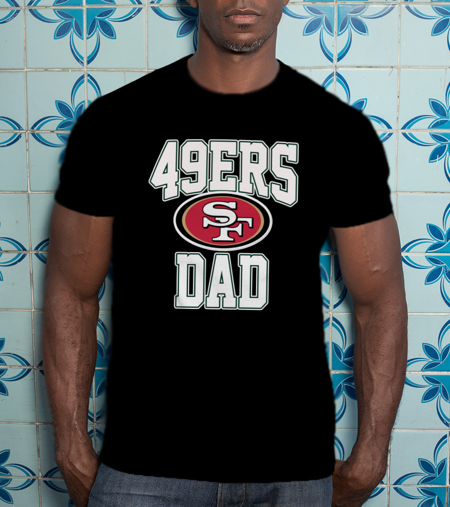 San Francisco 49ers Dad Father's Day Gift T-Shirt