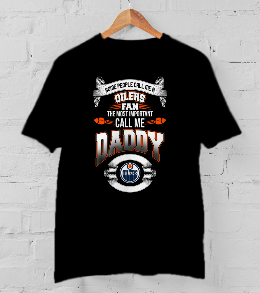 Oilers Fan Daddy Most Important Edmonton Oilers T-Shirt