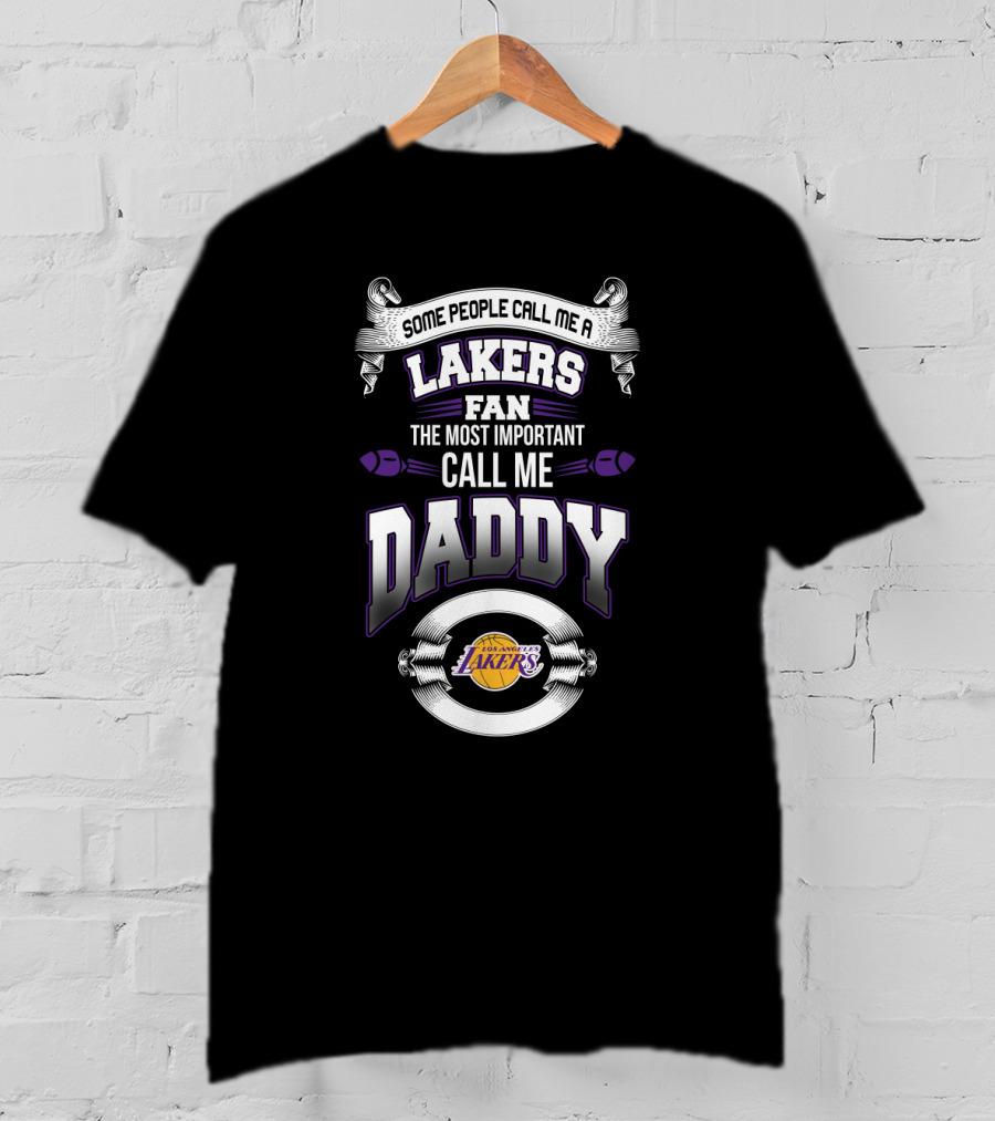 Some People Call Me A Lakers Fan The Most Important Call Me Daddy Father's Day Los Angeles Lakers T-Shirt