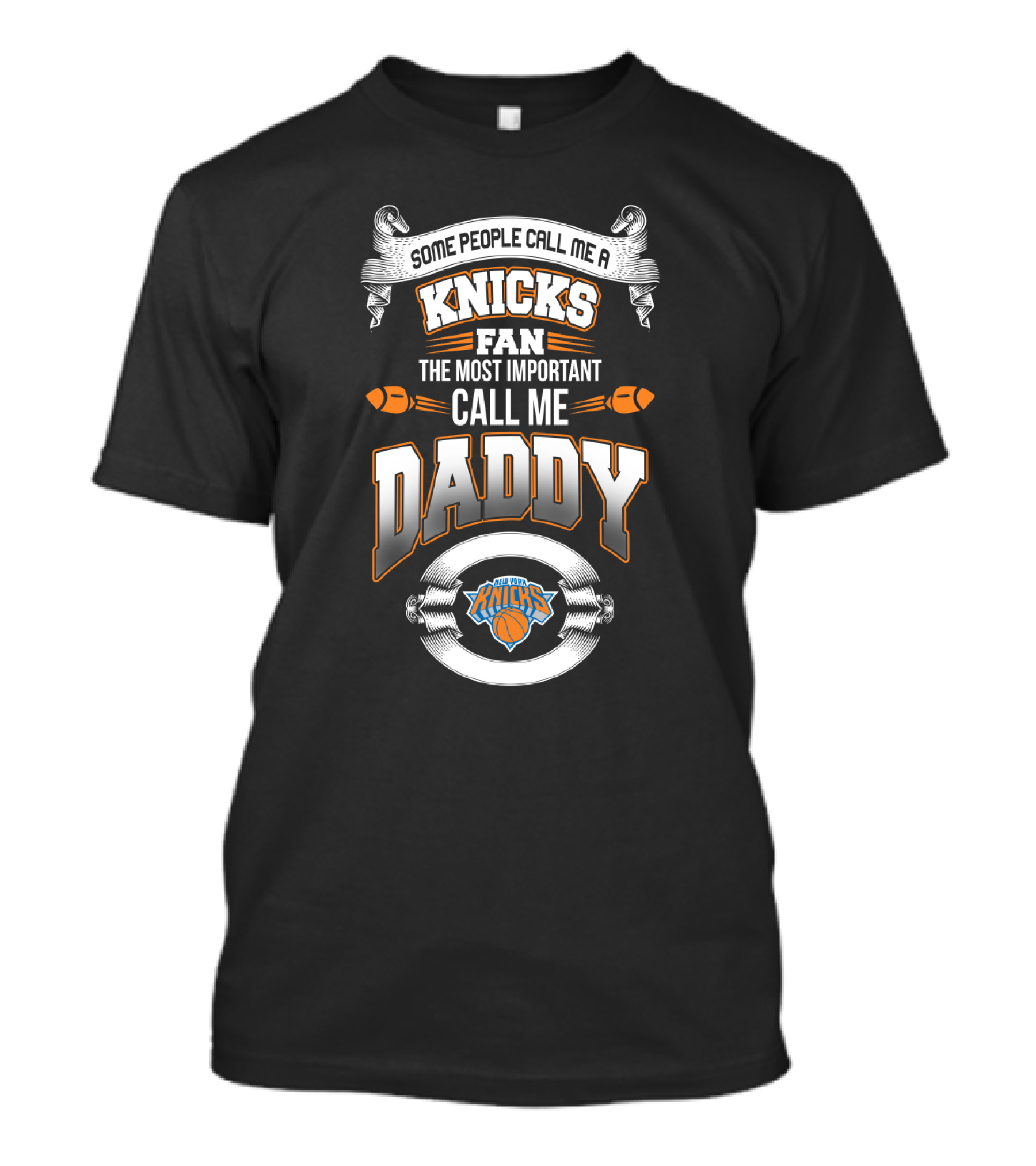 Some People Call Me A Knicks Fan The Most Important Call Me Daddy New York Knicks Father's Day T-Shirt