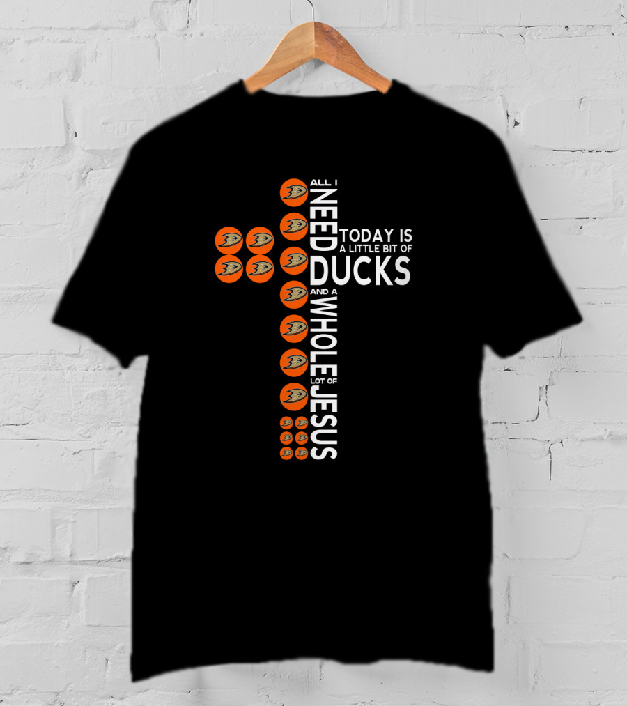 All I Need Today Is A Little Bit Of Ducks And A Whole Lot Of Jesus T-Shirt