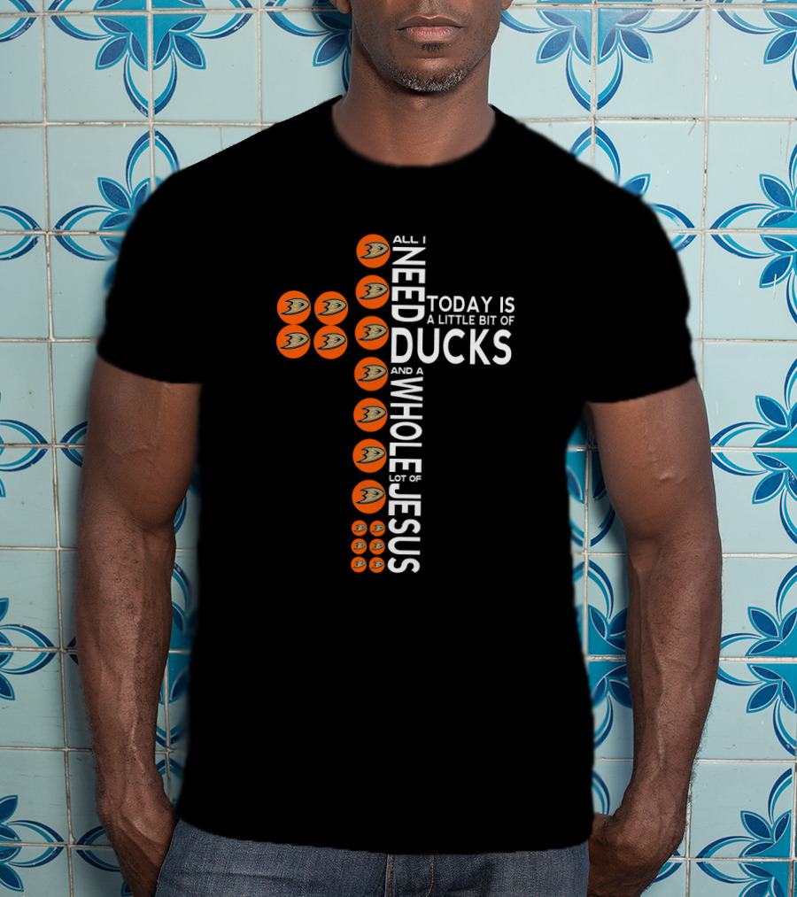 All I Need Today Is A Little Bit Of Ducks And A Whole Lot Of Jesus T-Shirt