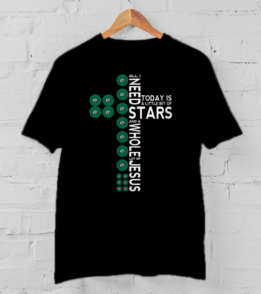 All I Need Today Is A Little Bit Of Stars And A Whole Lot Of Jesus T-Shirt