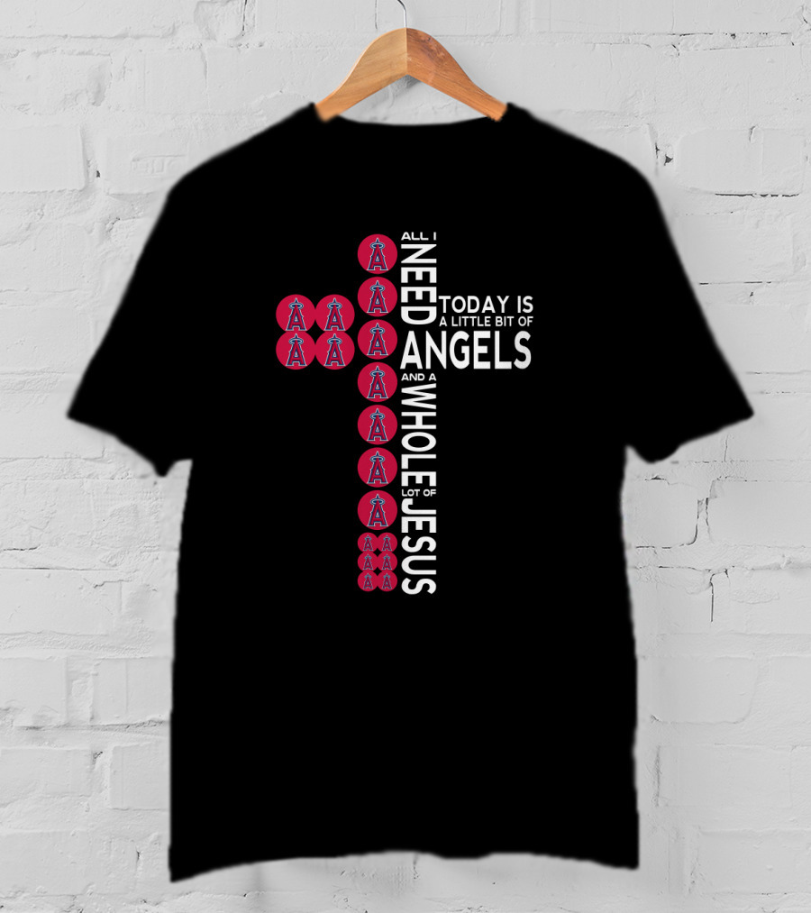 All I Need Today Is A Little Bit Of Angels And A Whole Lot Of Jesus T-Shirt
