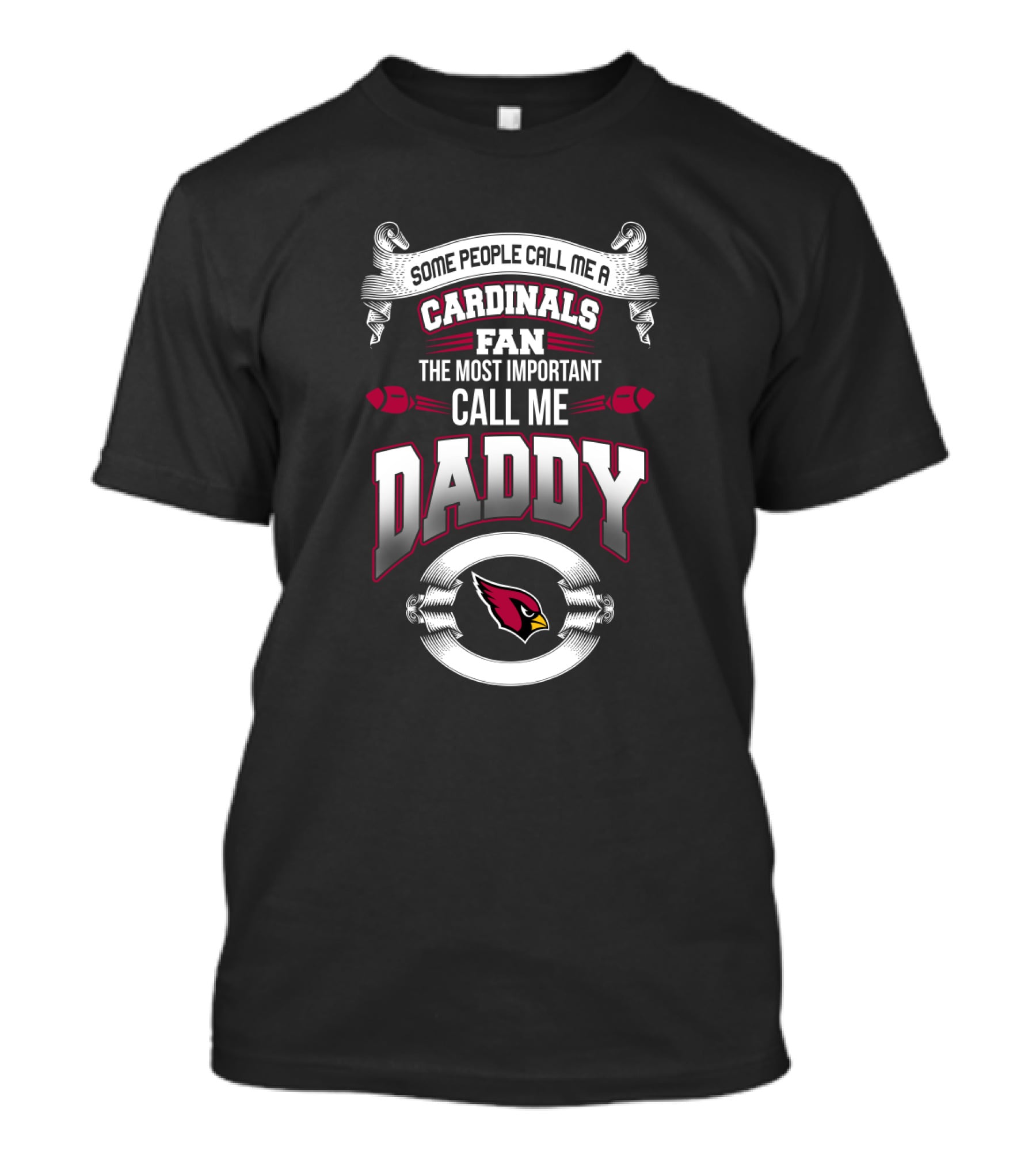 Some People Call Me A Cardinals Fan The Most Important Call Me Daddy Arizona Cardinals Father's Day T-Shirt