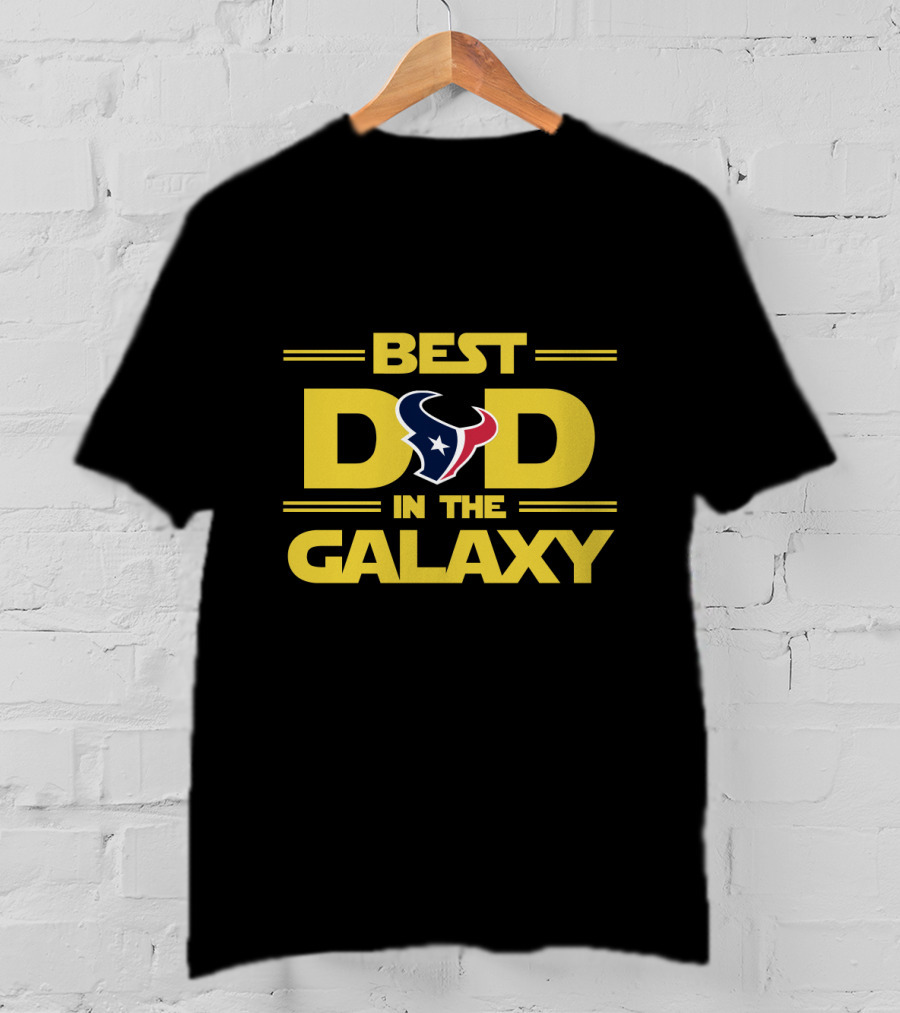 Best Dad In The Galaxy Houston Texans Fan T-Shirt