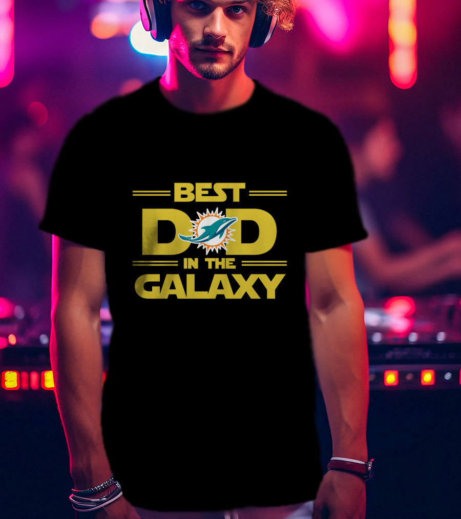 Best Miami Dolphins Dad In The Galaxy Football Fan Gift T-Shirt