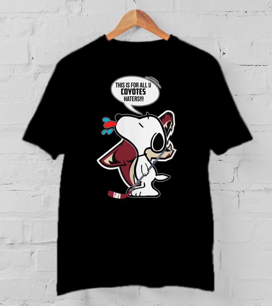 Snoopy Arizona Coyotes Fans For All U Coyotes Haters T-Shirt