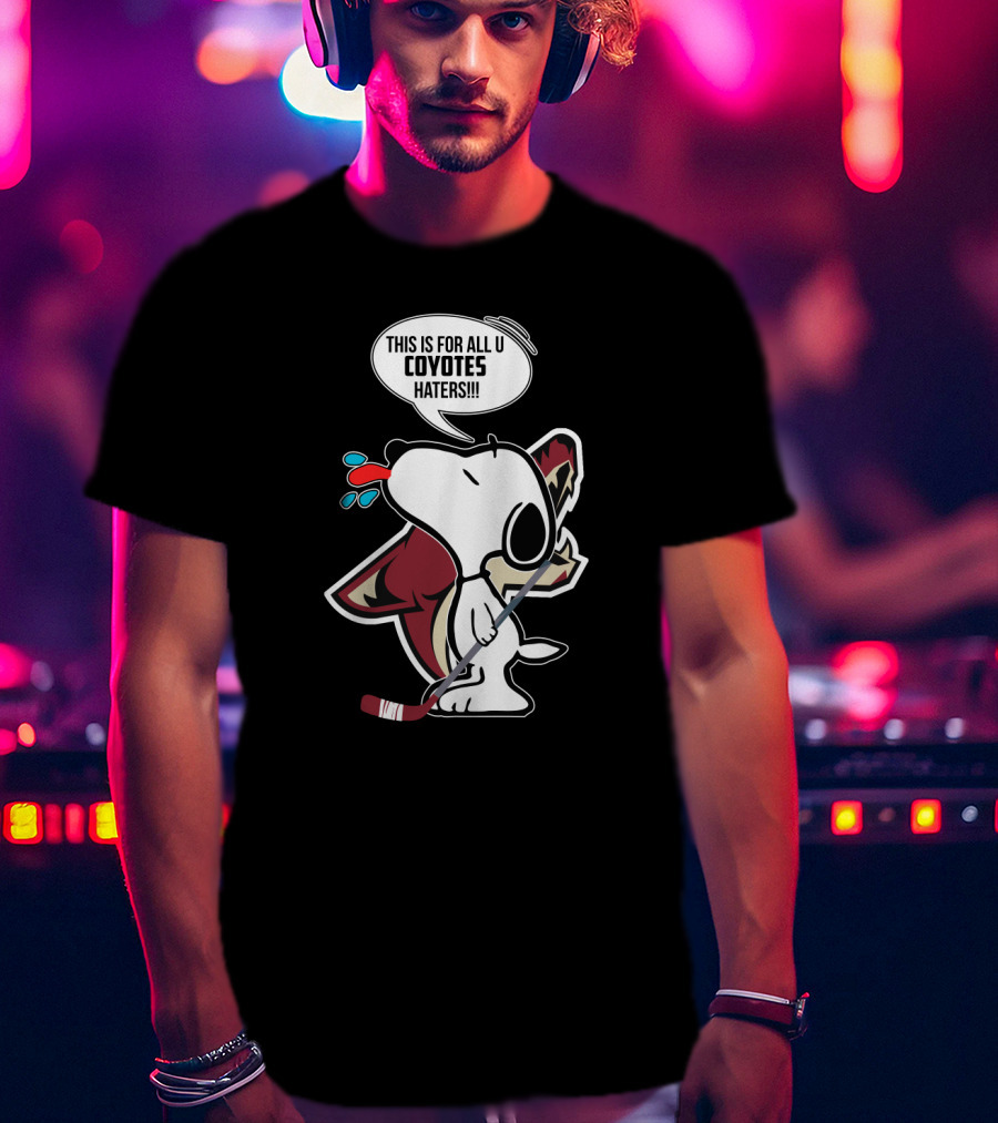 Snoopy Arizona Coyotes Fans For All U Coyotes Haters T-Shirt