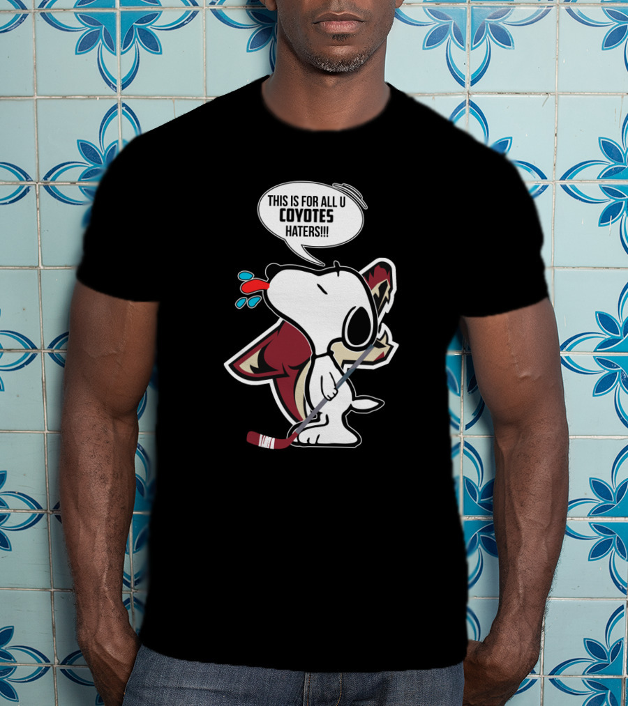 Snoopy Arizona Coyotes Fans For All U Coyotes Haters T-Shirt