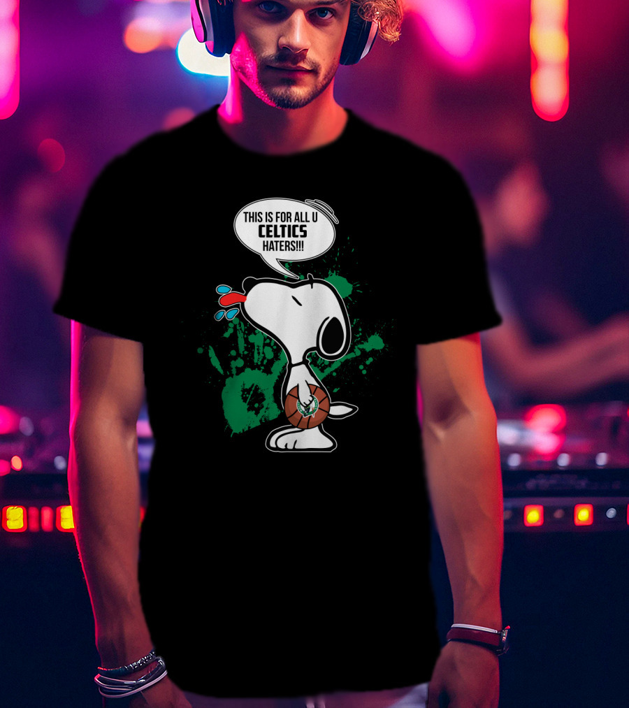 Snoopy This Is For All U Celtics Haters Basketball T-Shirt