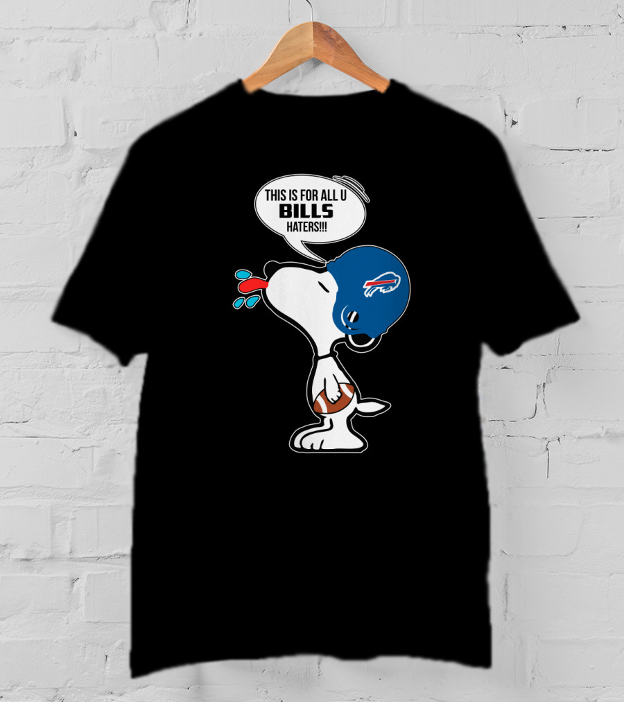 This Is For All U Bills Haters Snoopy Buffalo Bills Football Fan T-Shirt
