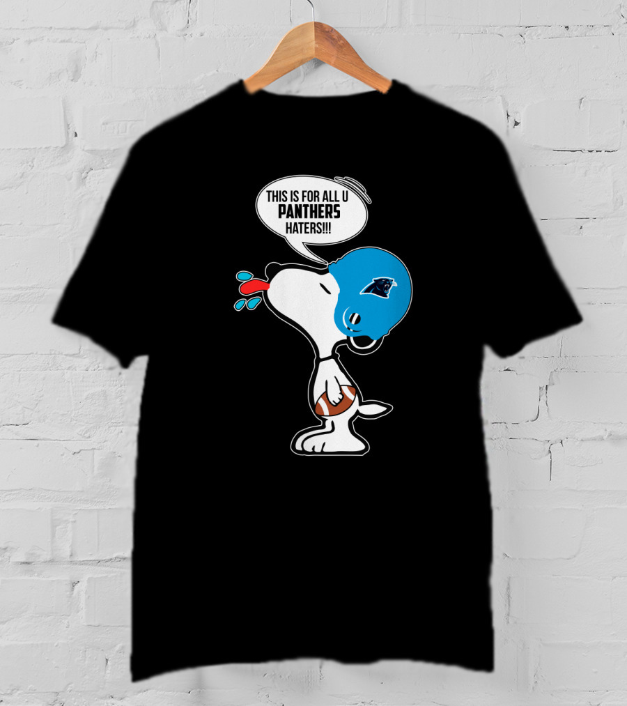 Snoopy This Is For All You Panthers Haters Carolina Panthers Fans T-Shirt