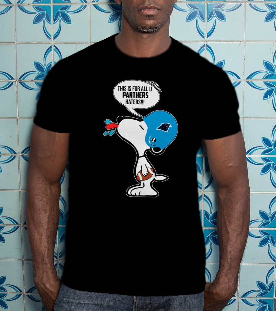 Snoopy This Is For All You Panthers Haters Carolina Panthers Fans T-Shirt