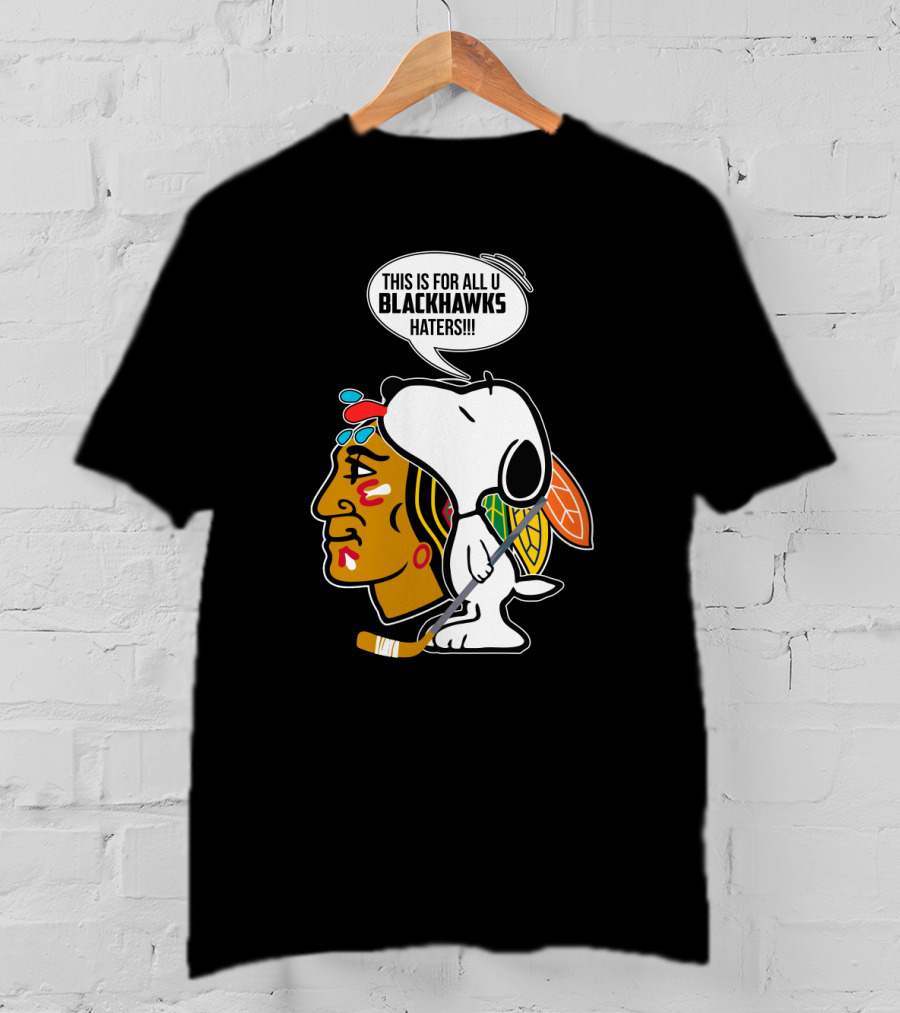 Snoopy With Chicago Blackhawks Logo And 'This Is For All U Blackhawks Haters' Speech Bubble T-Shirt