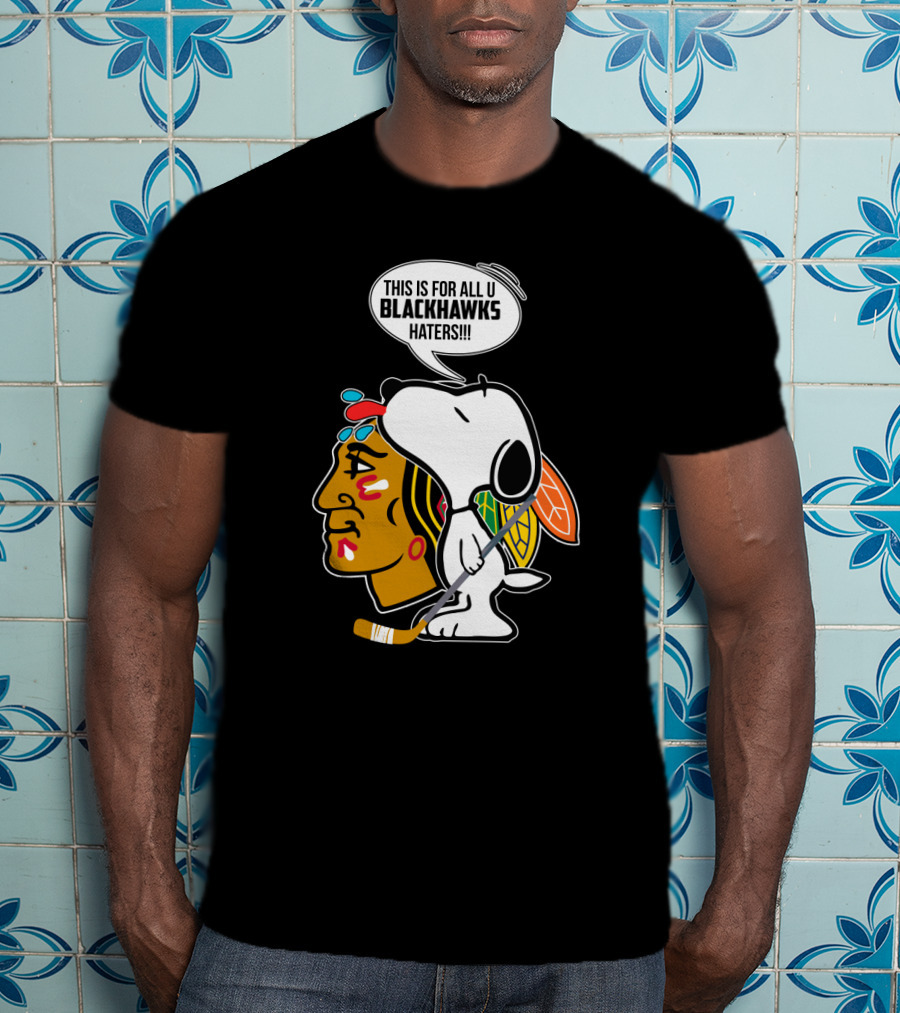 Snoopy With Chicago Blackhawks Logo And 'This Is For All U Blackhawks Haters' Speech Bubble T-Shirt