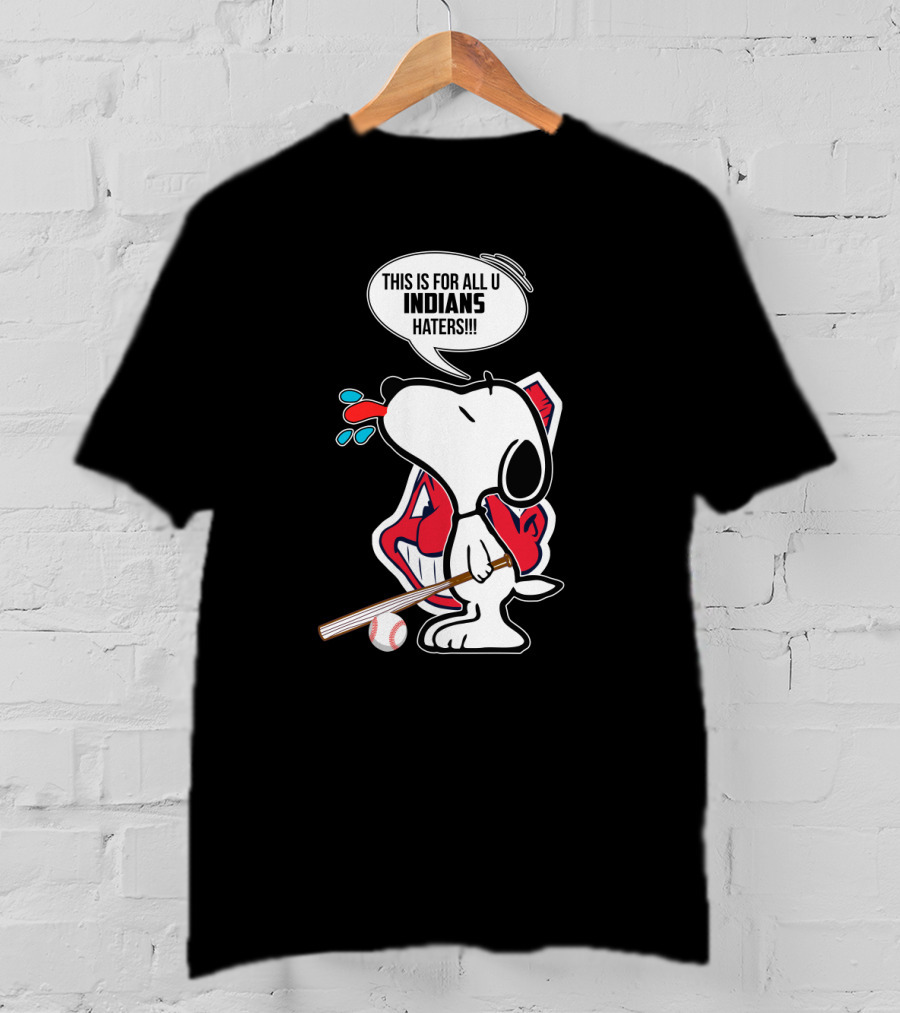 Snoopy Baseball Graphic With Cleveland Indians Logo And Text For All Indians Haters T-Shirt