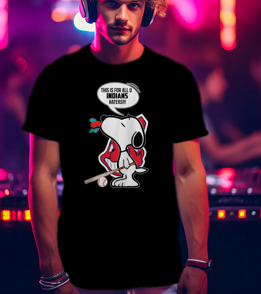 Snoopy Baseball Graphic With Cleveland Indians Logo And Text For All Indians Haters T-Shirt