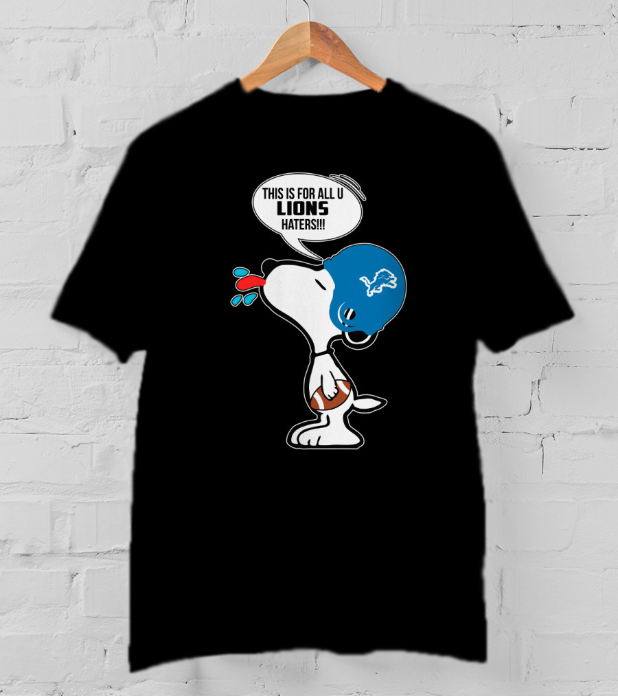 Snoopy This Is For All U Lions Haters Detroit Lions Fans T-Shirt