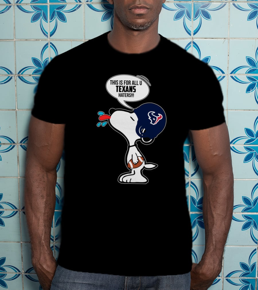 Snoopy Texans Football Helmet This Is For All U Texans Haters T-Shirt