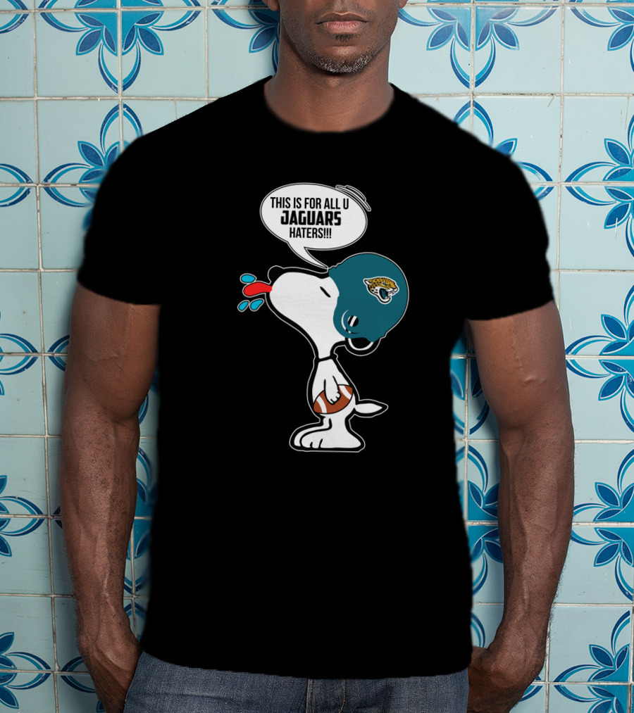 Snoopy This Is For All U Jaguars Haters Jacksonville Jaguars Fans T-Shirt