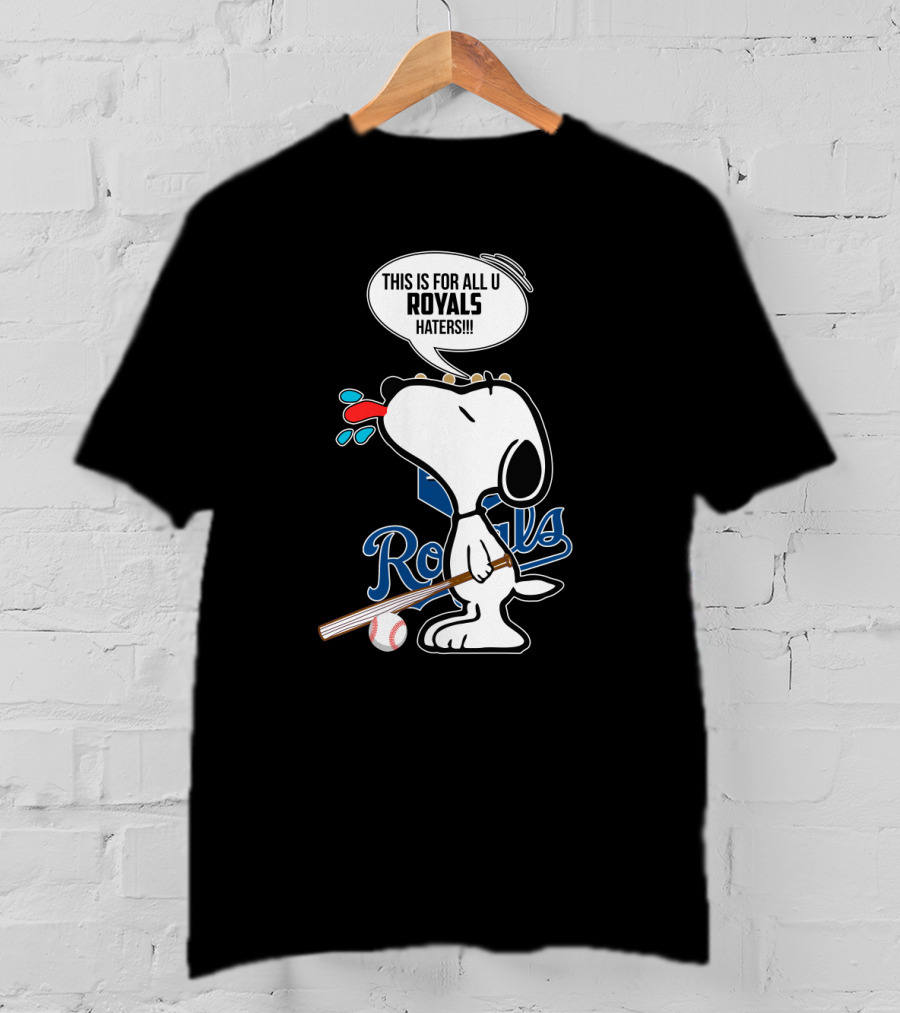 Snoopy Royals Fans This Is For All U Royals Haters Baseball Kansas City T-Shirt