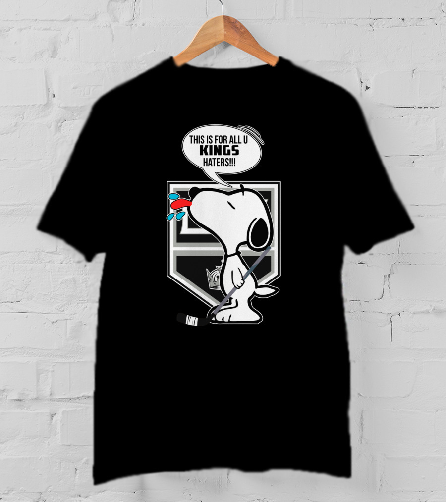 Snoopy With Hockey Stick And Los Angeles Kings Logo - This Is For All U Kings Haters T-Shirt