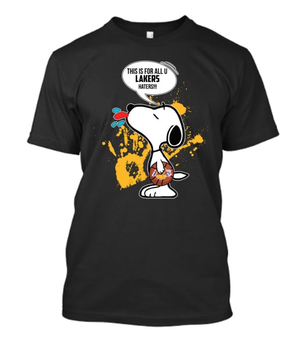 Snoopy This Is For All U Lakers Haters T-Shirt