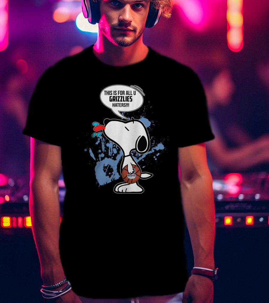 Snoopy This Is For All U Grizzlies Haters T-Shirt