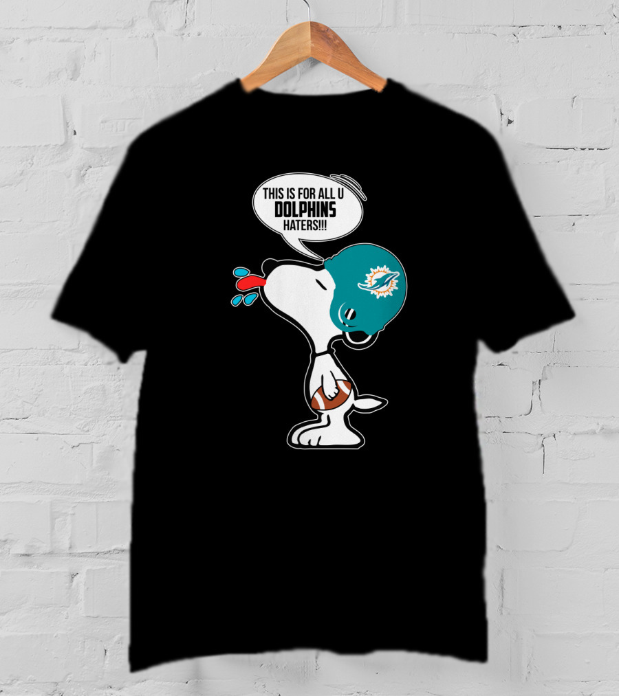 Snoopy This Is For All U Dolphins Haters Miami Dolphins Fans T-Shirt