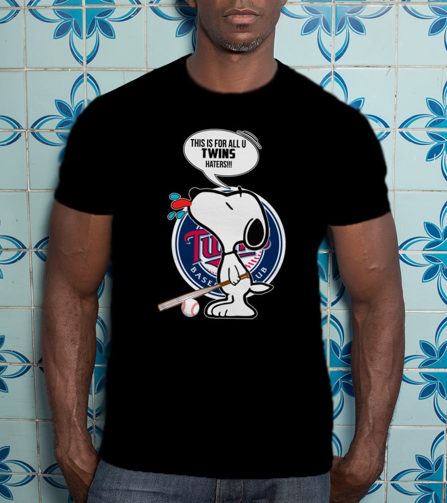 Snoopy With Baseball Bat And Minnesota Twins Logo Saying This Is For All U Twins Haters T-Shirt