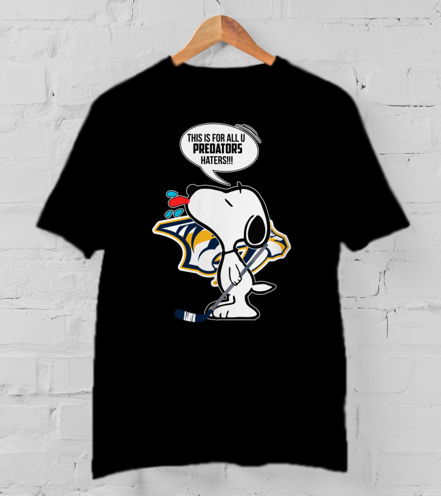 Snoopy Standing Proud With Nashville Predators Logo And Statement For Haters T-Shirt