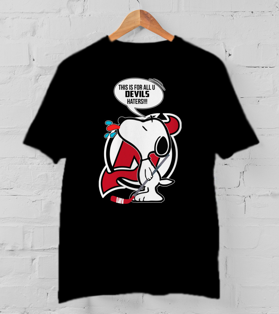 Snoopy New Jersey Devils Fans Hockey This Is For All U Devils Haters T-Shirt