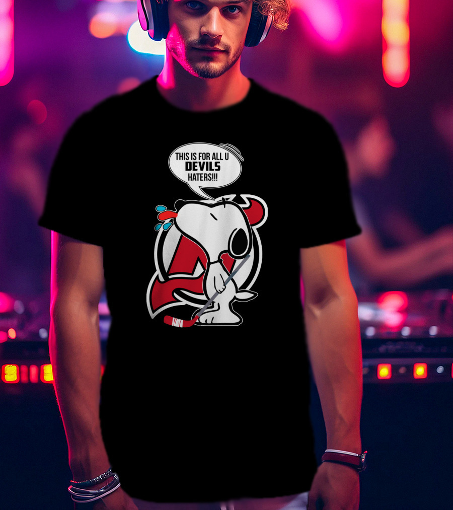 Snoopy New Jersey Devils Fans Hockey This Is For All U Devils Haters T-Shirt