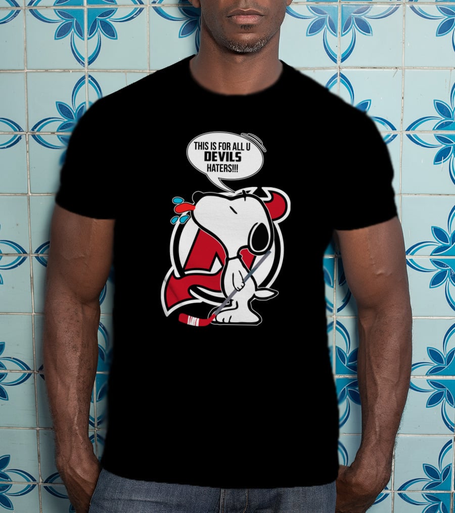 Snoopy New Jersey Devils Fans Hockey This Is For All U Devils Haters T-Shirt