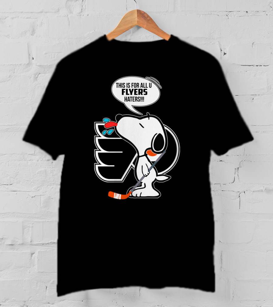 Snoopy And Philadelphia Flyers Fans This Is For All U Flyers Haters T-Shirt