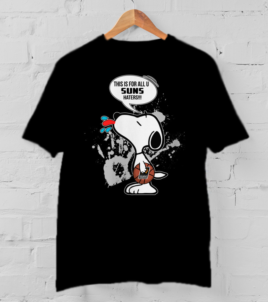 Snoopy This Is For All U Suns Haters Phoenix Suns Fans T-Shirt