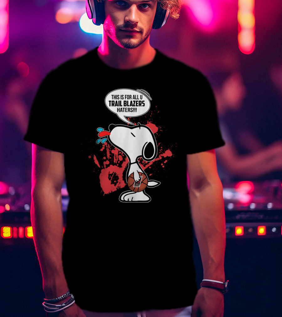 Snoopy Basketball Cheering For Portland Trail Blazers Haters T-Shirt